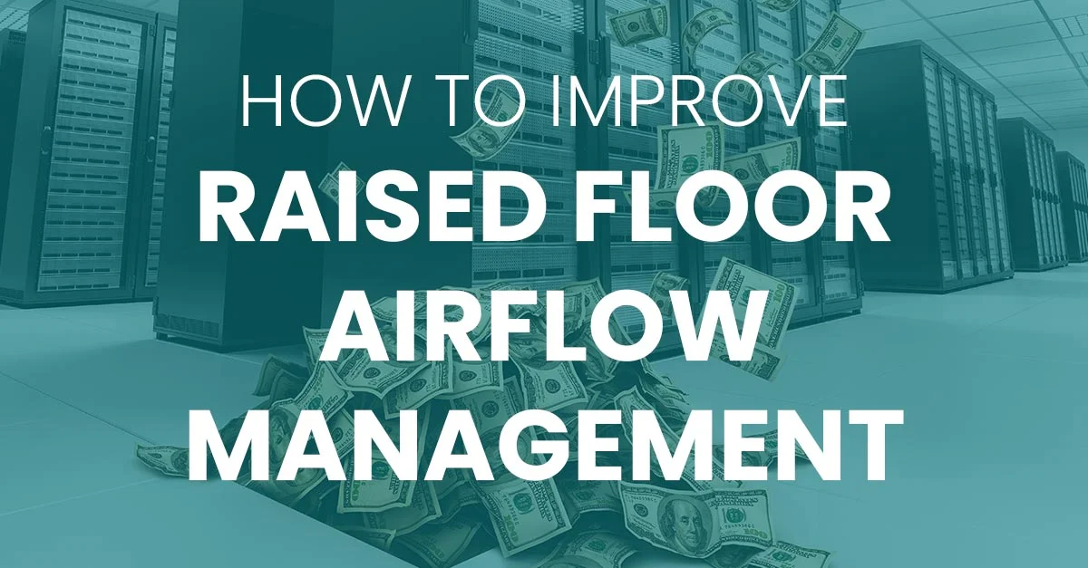 How To Improve Raised Floor Airflow Management Blog